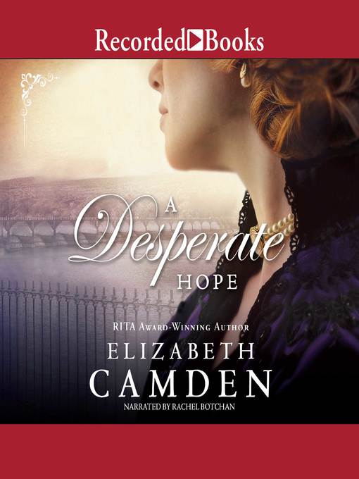 Title details for A Desperate Hope by Elizabeth Camden - Wait list